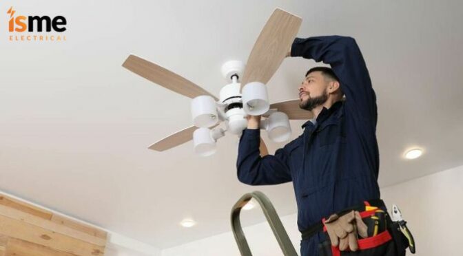 Why should you Hire an Electrician for Ceiling Fan Installation?