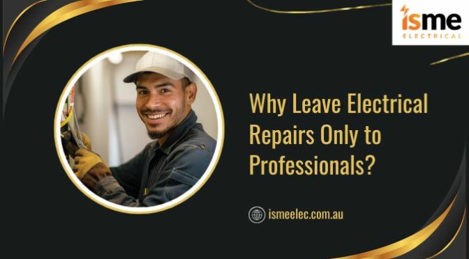 Why Leave Electrical Repairs Only to Professionals?