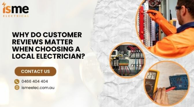 Why Do Customer Reviews Matter When Choosing a Local Electrician?