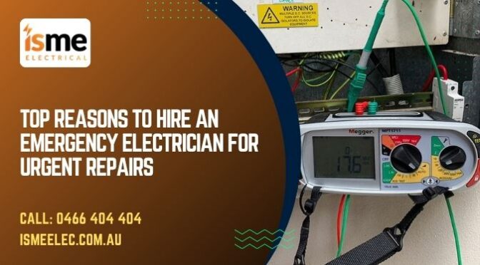 Top Reasons to Hire an Emergency Electrician for Urgent Repairs